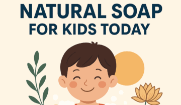 ð§¼ Why Every Parent Needs Natural Soap for Kids Today